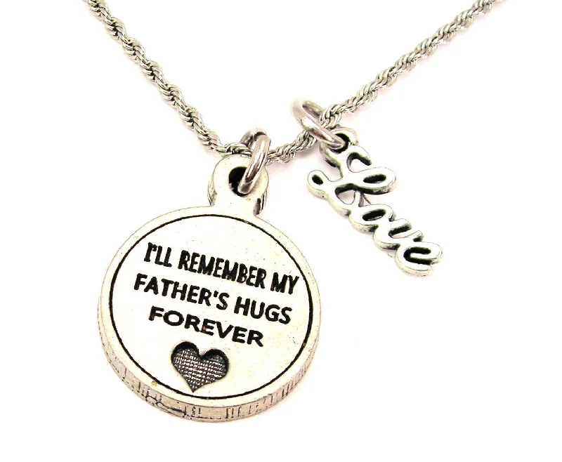 Women’s Name Necklace-I'll Remember My Father's Hugs Forever 20" Chain Necklace With Cursive Love Accent