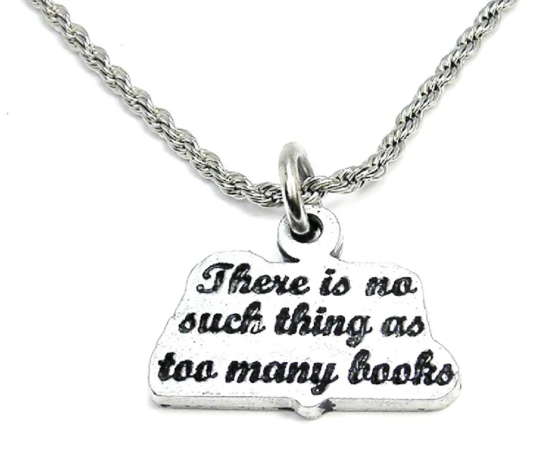 Simple Chain Necklace-There Is No Such Thing As Too Many Books Single Charm Necklace