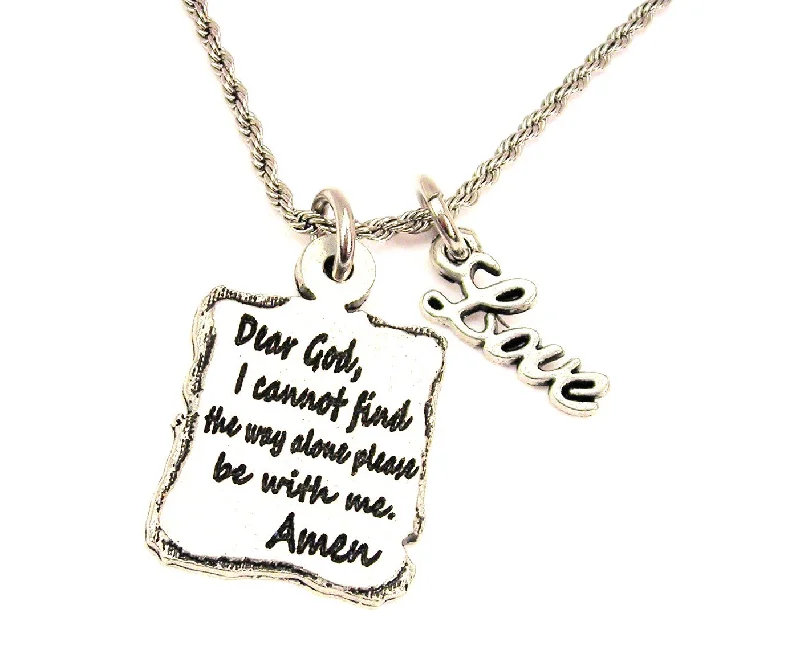 Silver Choker Necklace-Dear God I Cannot Find The Way Alone Please Be With Me Amen 20" Chain Necklace With Cursive Love Accent