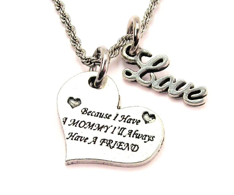 Diamond Necklace for Women-Because I Have A Mommy I'll Always Have A Friend 20" Chain Necklace With Cursive Love Accent