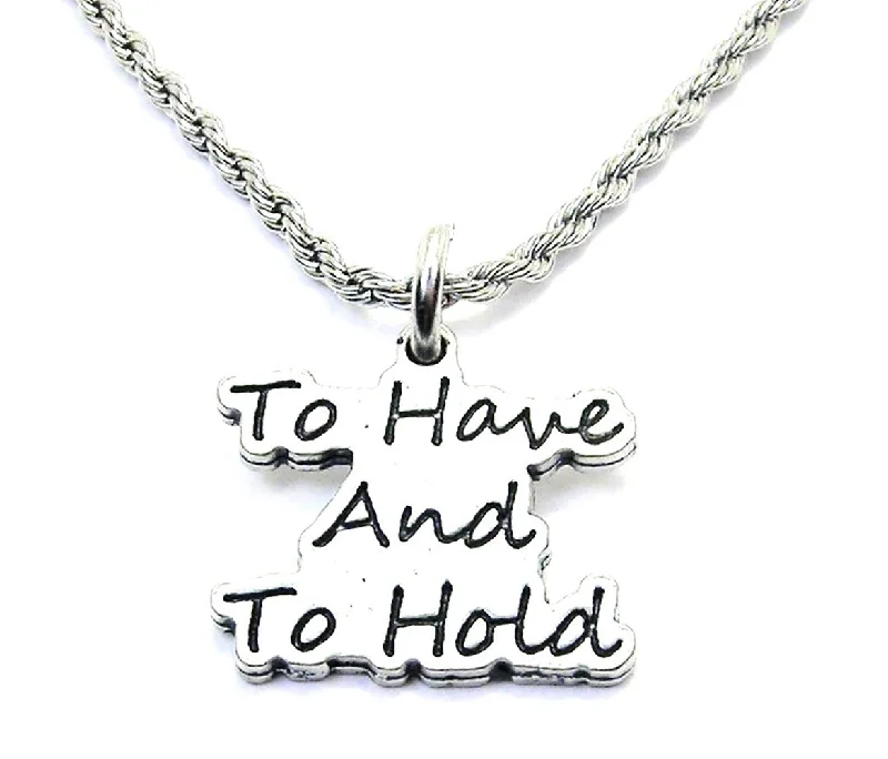 Unique Pendant Necklace-To Have And To Hold Single Charm Necklace