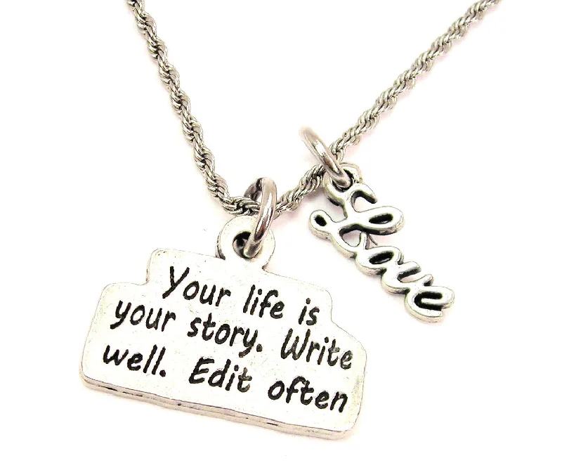 Handmade Pendant Necklace-Your Life Is Your Story. Write Well. Edit Often 20" Chain Necklace With Cursive Love Accent